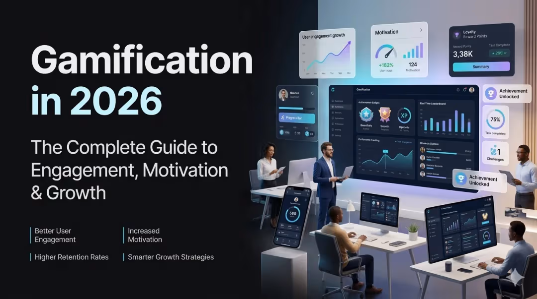 Gamification in 2026: The Complete Guide to Engagement, Motivation & Growth