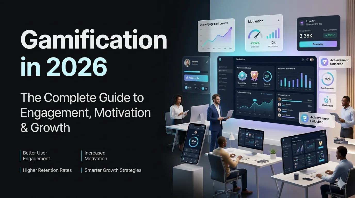 Gamification in 2026: The Complete Guide to Engagement, Motivation & Growth